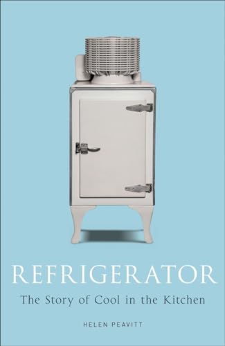 Refrigerator: The Story of Cool in the Kitchen (Science Museum) von Reaktion Books