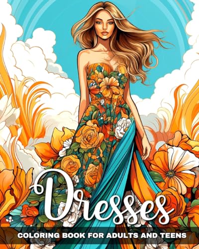 Dresses Coloring Book for Adults and Teens: Fashion Coloring Pages with Dresses Designs to Color von Blurb