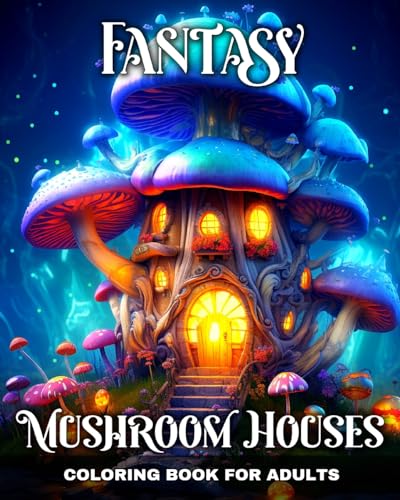 Fantasy Mushroom Houses Coloring Book for Adults: Coloring Pages for Adults with Magical Mushroom Houses von Blurb
