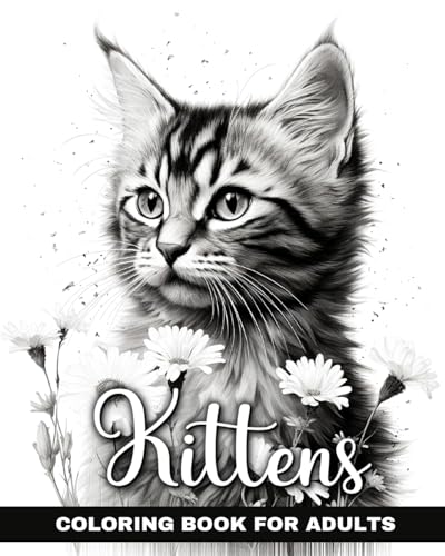 Kittens Coloring Book for Adults: Cat Coloring Pages with Cute Realistic Grayscale Designs to Color von Blurb