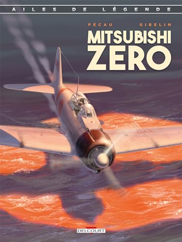 Ailes de légende T02: Le Mitsubishi Zéro von DELCOURT