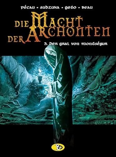 Die Macht der Archonten, Bd.3, Der Gral von Montségur Die Macht der Archonten, Bd.3, Der Gral von Montségur