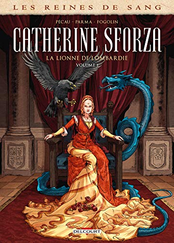 Les Reines de sang - Catherine Sforza, la lionne de Lombardie T01: Tome 1 Les Reines de sang - Catherine Sforza, la lionne de Lombardie T01: Tome 1
