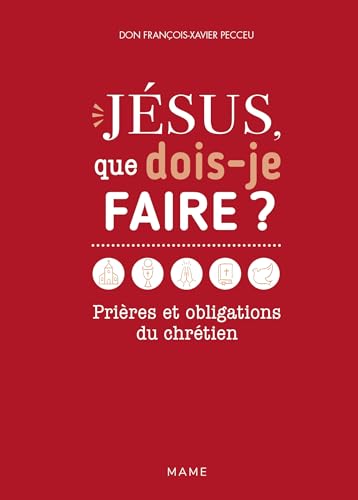 Jésus, que dois-je faire ? Prières et obligations du chrétien Jésus, que dois-je faire ? Prières et obligations du chrétien von MAME