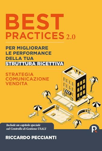 Best practices 2.0 per migliorare le performance della tua struttura ricettiva. Strategia, comunicazione e vendite. Ediz. ampliata von CTL (Livorno)