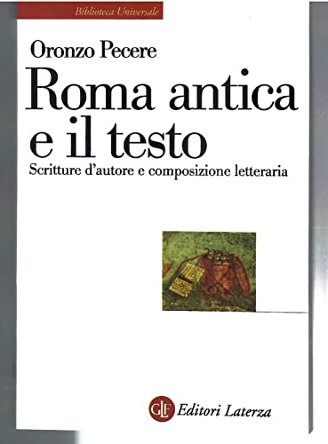 Roma antica e il testo. Scritture d'autore e composizione letteraria (Biblioteca universale Laterza) von Laterza
