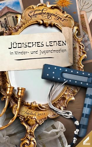 Der Schwabenspiegel. Jahrbuch für Literatur, Sprache und Spiel / Der Schwabenspiegel 2021: Jüdisches Leben in Kinder- und Jugendmedien von Wissner-Verlag