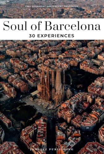 Soul of Barcelona: A guide to 30 exceptional experiences von Jonglez Verlag