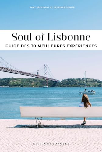 Soul of Lisbonne - Guide des 30 meilleurs expériences: Guide des 30 meilleures expériences von JONGLEZ