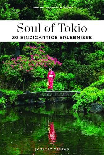 Soul of Tokio 30 einzigartige Erlebnisse von Jonglez Verlag