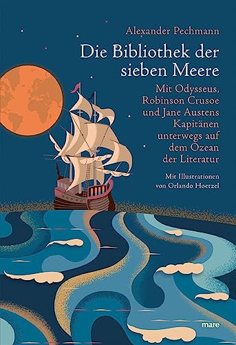 Die Bibliothek der sieben Meere: Mit Odysseus, Robinson Crusoe und Jane Austens Kapitänen unterwegs auf dem Ozean der Literatur Die Bibliothek der sieben Meere: Mit Odysseus, Robinson Crusoe und Jane Austens Kapitänen unterwegs auf dem Ozean der Literatur
