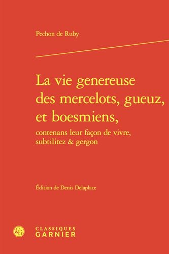 La Vie Genereuse Des Mercelots, Gueuz, Et Boesmiens, von Classiques Garnier