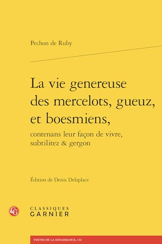 La Vie Genereuse Des Mercelots, Gueuz, Et Boesmiens, von Classiques Garnier
