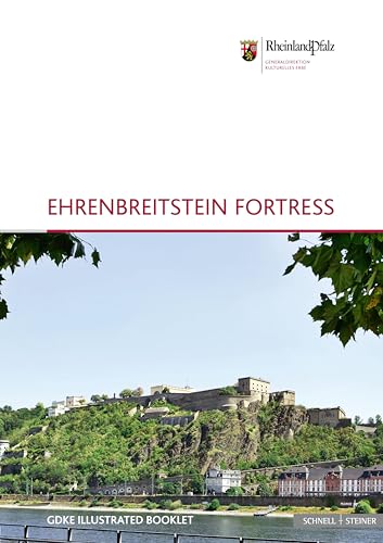 Ehrenbreitstein Fortress: Illustrated booklet 3 (Bildhefte Edition Burgen, Schlösser, Altertümer Rheinland Pfalz) Ehrenbreitstein Fortress: Illustrated booklet 3 (Bildhefte Edition Burgen, Schlösser, Altertümer Rheinland Pfalz) von Schnell & Steiner