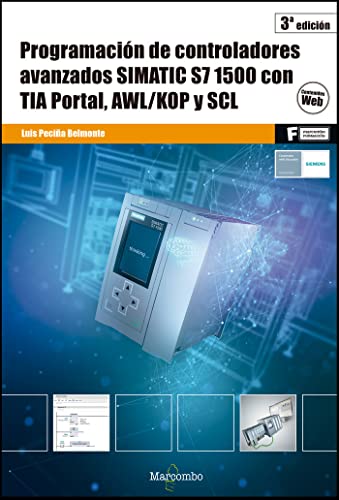 Programación de controladores avanzados SIMATIC S7 1500 con TIA Portal, AWL/KOP y SCL (MARCOMBO FORMACIÓN, Band 1) von Marcombo