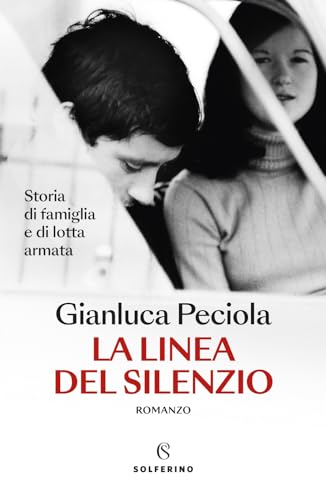 La linea del silenzio. Storia di famiglia e di lotta armata von Solferino