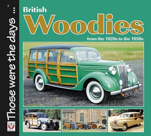 British Woodies: From the 1920's to the 1950's (Those Were the Days. . .)