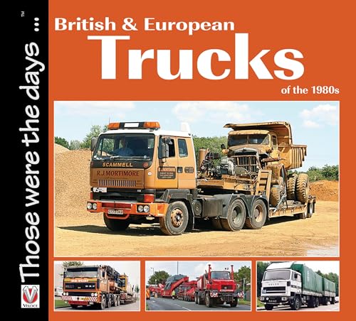 British & European Trucks of the 1980s (Those Were the Days...)