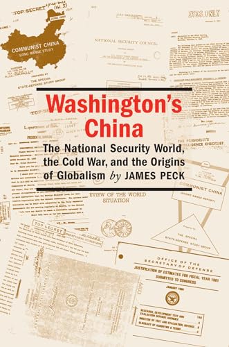 Washington's China: The National Security World, the Cold War, And the Origins of Globalism (Culture, Politics, And the Cold War)