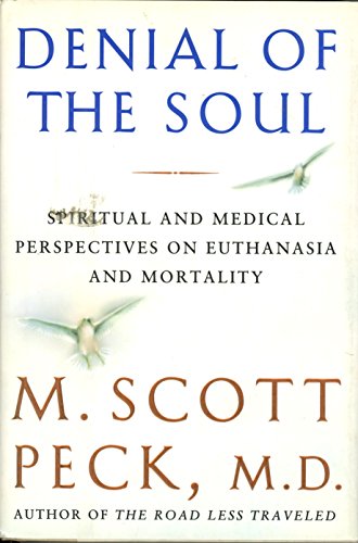 Denial of the Soul: Spiritual and Medical Perspectives on Euthanasia and Mortality