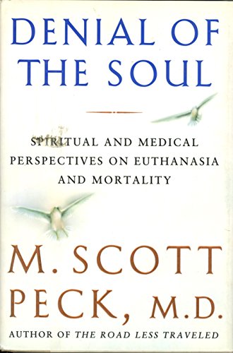 Denial of the Soul: Spiritual and Medical Perspectives on Euthanasia and Mortality