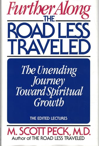 Further Along the Road Less Traveled: The Unending Journey Toward Spiritual Growth: The Unending Journey Towards Spiritual Growth
