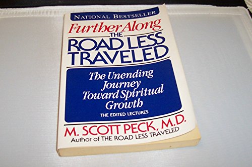 Further along the Road Less Traveled: The Unending Journey toward Spiritual Growth Further along the Road Less Traveled: The Unending Journey toward Spiritual Growth