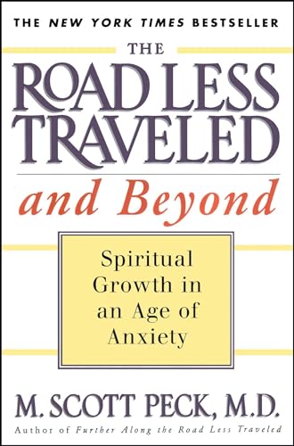 The Road Less Traveled and Beyond: Spiritual Growth in an Age of Anxiety The Road Less Traveled and Beyond: Spiritual Growth in an Age of Anxiety
