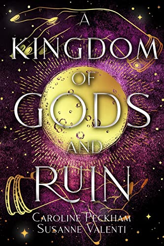 A Kingdom of Gods and Ruin A Kingdom of Gods and Ruin
