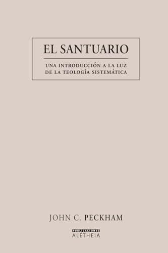 El santuario: Una introducción a la luz de la teología sistemática von Independently published