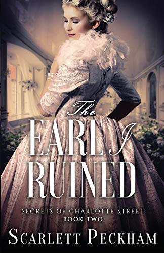 The Earl I Ruined (Secrets of Charlotte Street, Band 2)