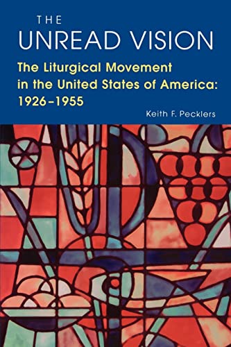 The Unread Vision: The Liturgical Movement in the United States of America 1926-1955 von Liturgical Press