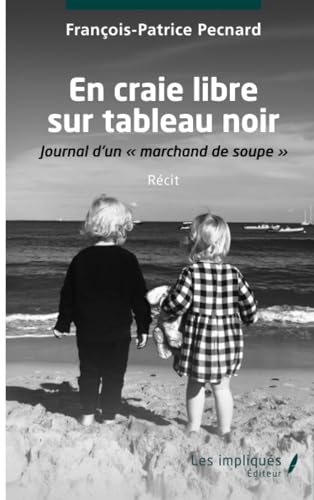 En craie libre sur tableau noir: Journal d’un « marchand de soupe » von Les Impliqués