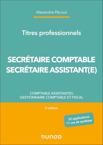 Titres professionnels - Secrétaire Comptable et Secrétaire Assistant(e) - 2e éd.: Comptable assistant(e), Gestionnaire comptable et fiscal von DUNOD