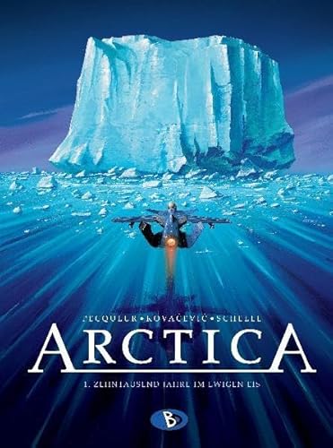 Arctica #1: Zehntausend Jahre im ewigen Eis
