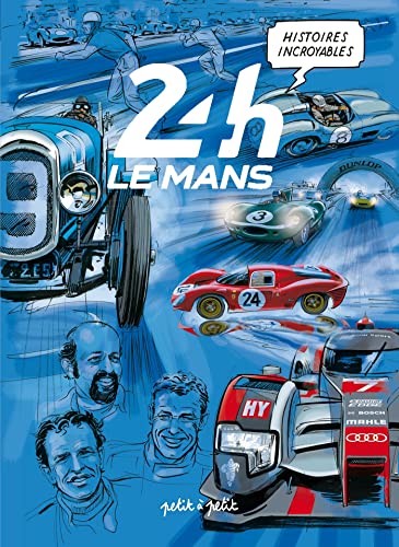 Histoires Incroyables des 24H du Mans von PETIT A PETIT