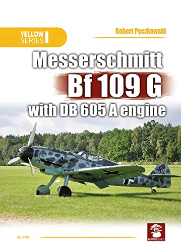 Messerschmitt Bf 109 G with DB 605 A Engine (Yellow Series, 1, Band 1)