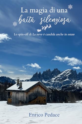 La magia di una baita silenziosa: Spin-off di La neve è candida anche in estate (Lago dei Sogni) von Independently published