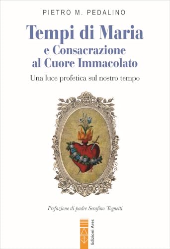 Tempi di Maria e Consacrazione al Cuore Immacolato. Una luce profetica sul nostro tempo (Emmaus) von Ares