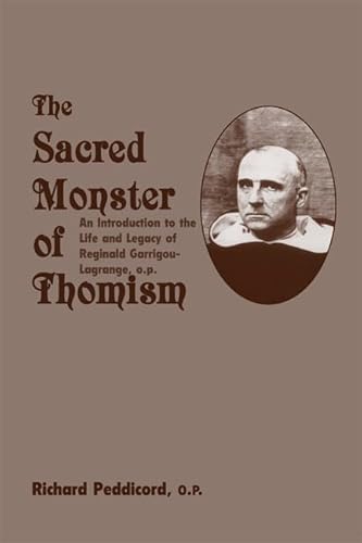 Sacred Monster of Thomism: Life & Legacy Reginald Garrigou-Lagrange