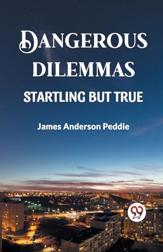 DANGEROUS DILEMMAS STARTLING BUT TRUE von Double 9 Books