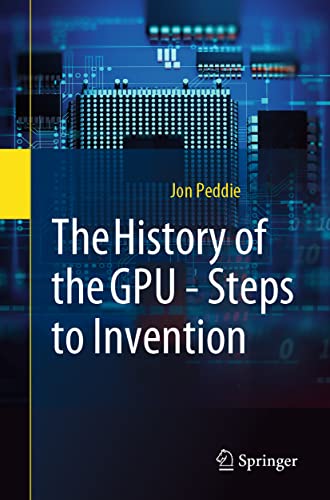 The History of the GPU - Steps to Invention von Springer