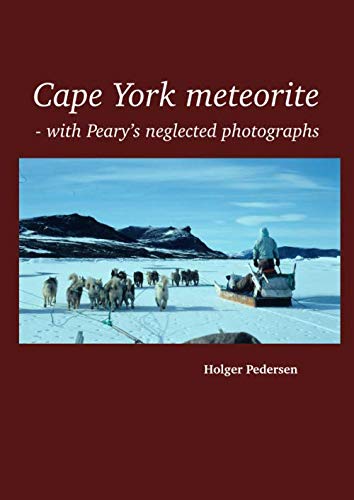 Cape York meteorite: - with Peary's neglected photographs von Independently published