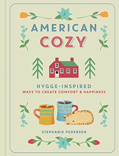 American Cozy: Hygge-inspired Ways to Create Comfort & Happiness von Sterling