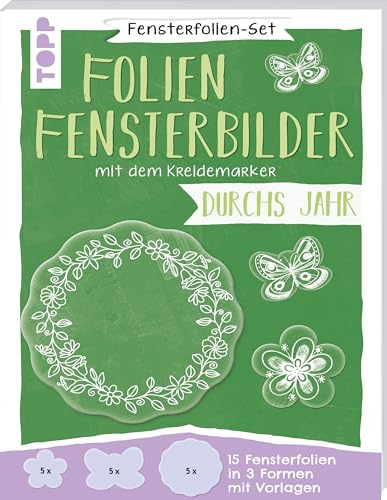 Fensterfolien-Set - Folien-Fensterbilder mit dem Kreidemarker - Durchs Jahr: 15 Fensterfolien zum Bemalen in 3 Formen (Blume, Schmetterling, Kranz) mit Vorlagen in Originalgröße. Mit Anleitung.
