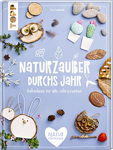 Naturzauber durchs Jahr: Dekoideen durch alle Jahreszeiten Naturzauber durchs Jahr: Dekoideen durch alle Jahreszeiten