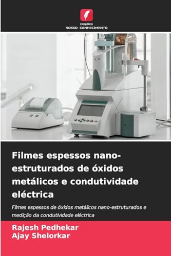 Filmes espessos nano-estruturados de óxidos metálicos e condutividade eléctrica: Filmes espessos de óxidos metálicos nano-estruturados e medição da condutividade eléctrica von Edições Nosso Conhecimento