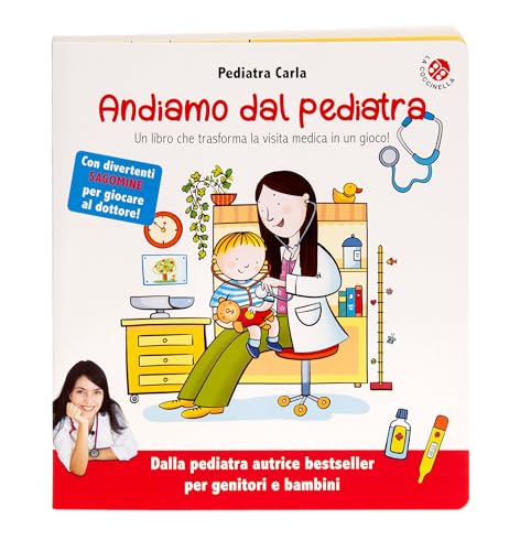 Andiamo dal pediatra. Un libro che trasforma la visita medica in un gioco! Ediz. illustrata (La pediatra del cuore)