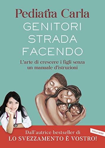 Genitori strada facendo. L’arte di crescere i figli senza un manuale d’istruzioni (Parenting) von Vallardi A.