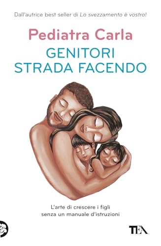 Genitori strada facendo. L’arte di crescere i figli senza un manuale d’istruzioni (Varia best seller) von TEA